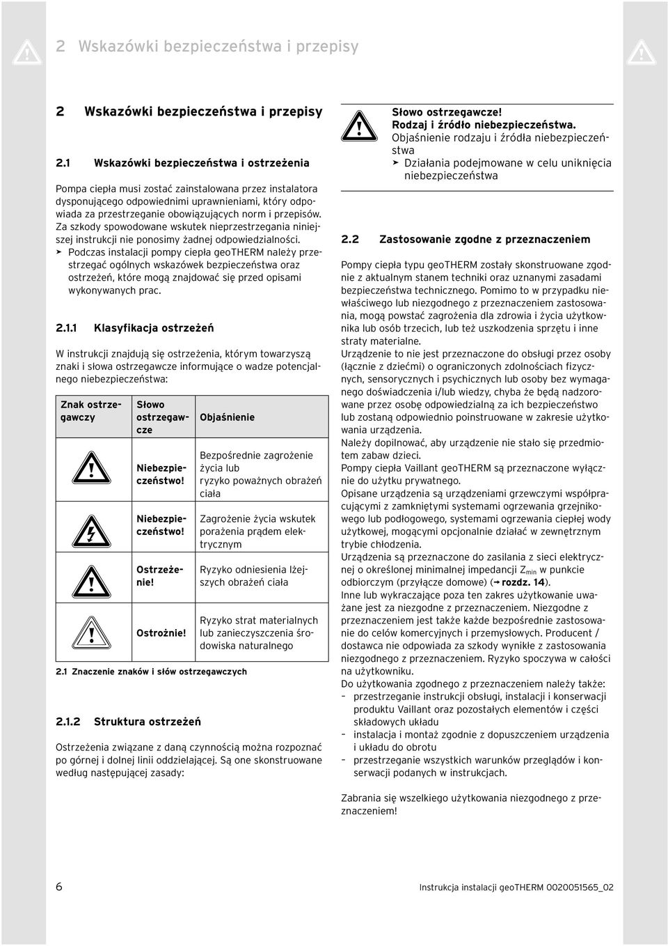 przepisów. Za szkody spowodowane wskutek nieprzestrzegania niniejszej instrukcji nie ponosimy żadnej odpowiedzialności.