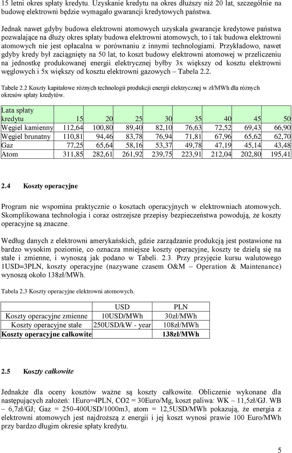 opłacalna w porównaniu z innymi technologiami.