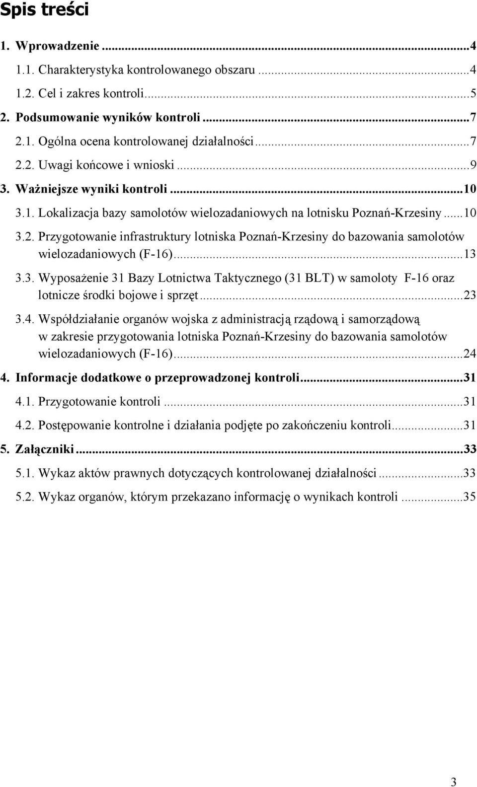 Przygotowanie infrastruktury lotniska Poznań-Krzesiny do bazowania samolotów wielozadaniowych (F-16)...13 