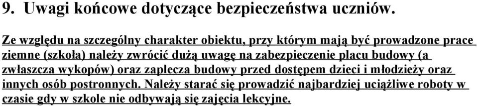 zwrócić dużą uwagę na zabezpieczenie placu budowy (a zwłaszcza wykopów) oraz zaplecza budowy przed