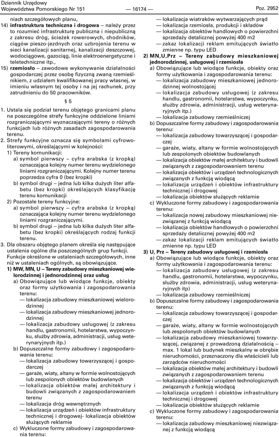 pieszo-jezdnych oraz uzbrojenia terenu w sieci kanalizacji sanitarnej, kanalizacji deszczowej, wodociągowe, gazociąg, linie elektroenergetyczne i teletechniczne itp.