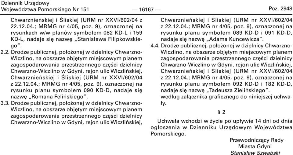 KD-L i 159 KD-L, nadaje się nazwę Stanisława Filipkowskiego. 2.