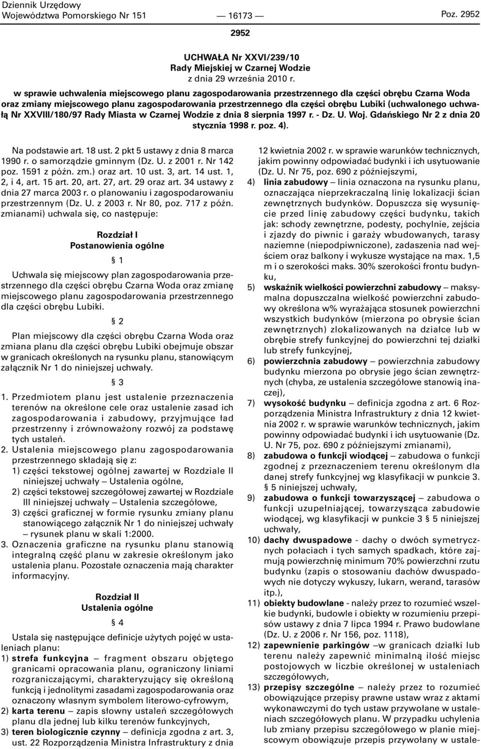 (uchwalonego uchwałą Nr XXVIII/180/97 Rady Miasta w Czarnej Wodzie z dnia 8 sierpnia 1997 r. - Dz. U. Woj. Gdańskiego Nr 2 z dnia 20 stycznia 1998 r. poz. 4). Na podstawie art. 18 ust.