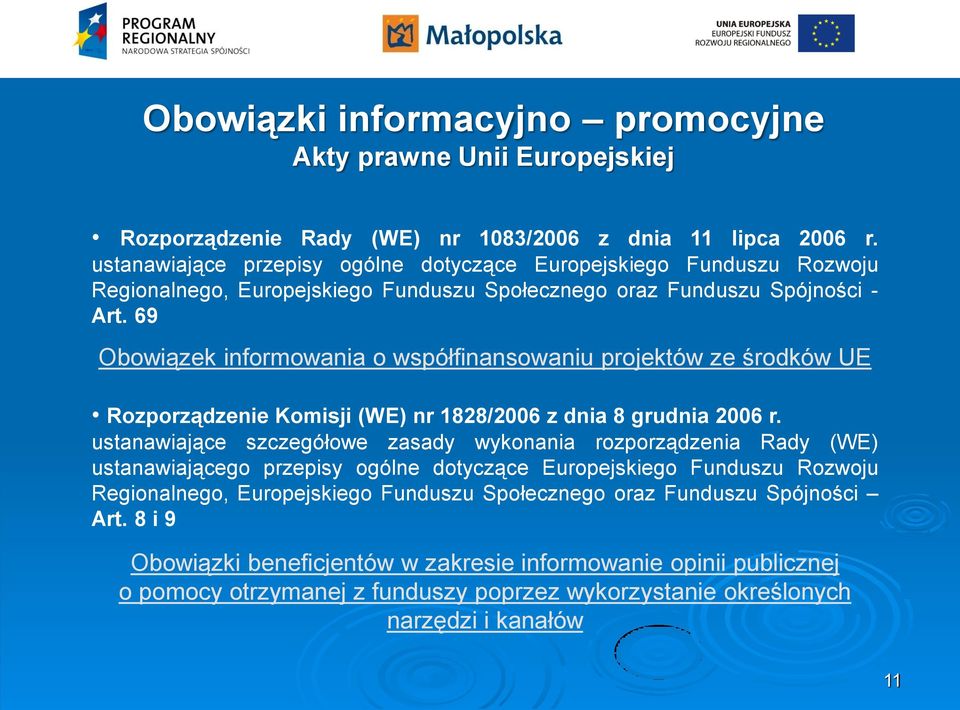 69 Obowiązek informowania o współfinansowaniu projektów ze środków UE Rozporządzenie Komisji (WE) nr 1828/2006 z dnia 8 grudnia 2006 r.