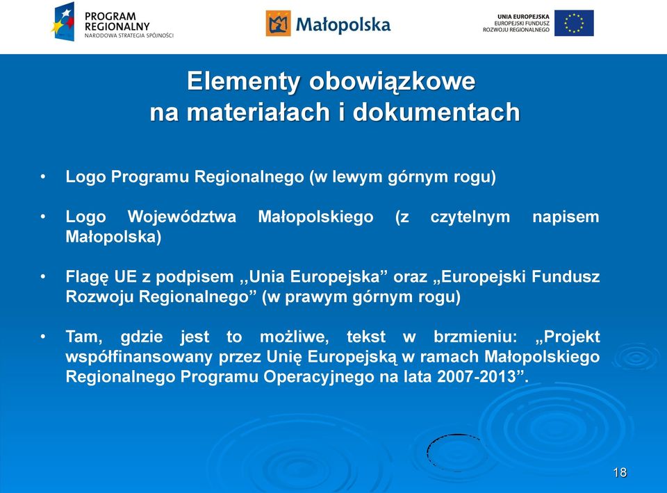 Europejski Fundusz Rozwoju Regionalnego (w prawym górnym rogu) Tam, gdzie jest to możliwe, tekst w brzmieniu: