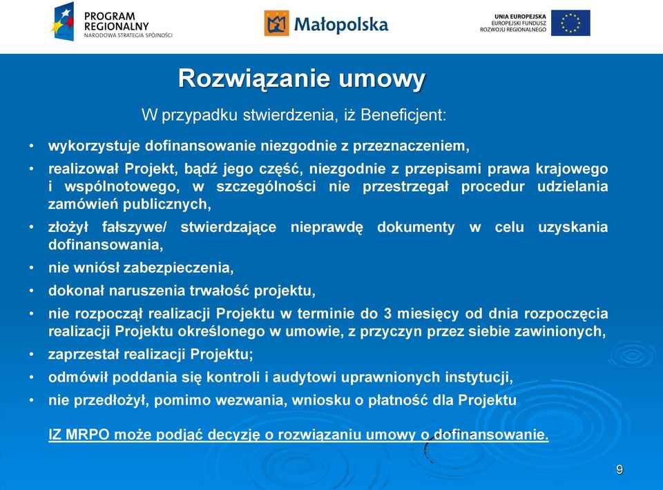 zabezpieczenia, dokonał naruszenia trwałość projektu, nie rozpoczął realizacji Projektu w terminie do 3 miesięcy od dnia rozpoczęcia realizacji Projektu określonego w umowie, z przyczyn przez siebie