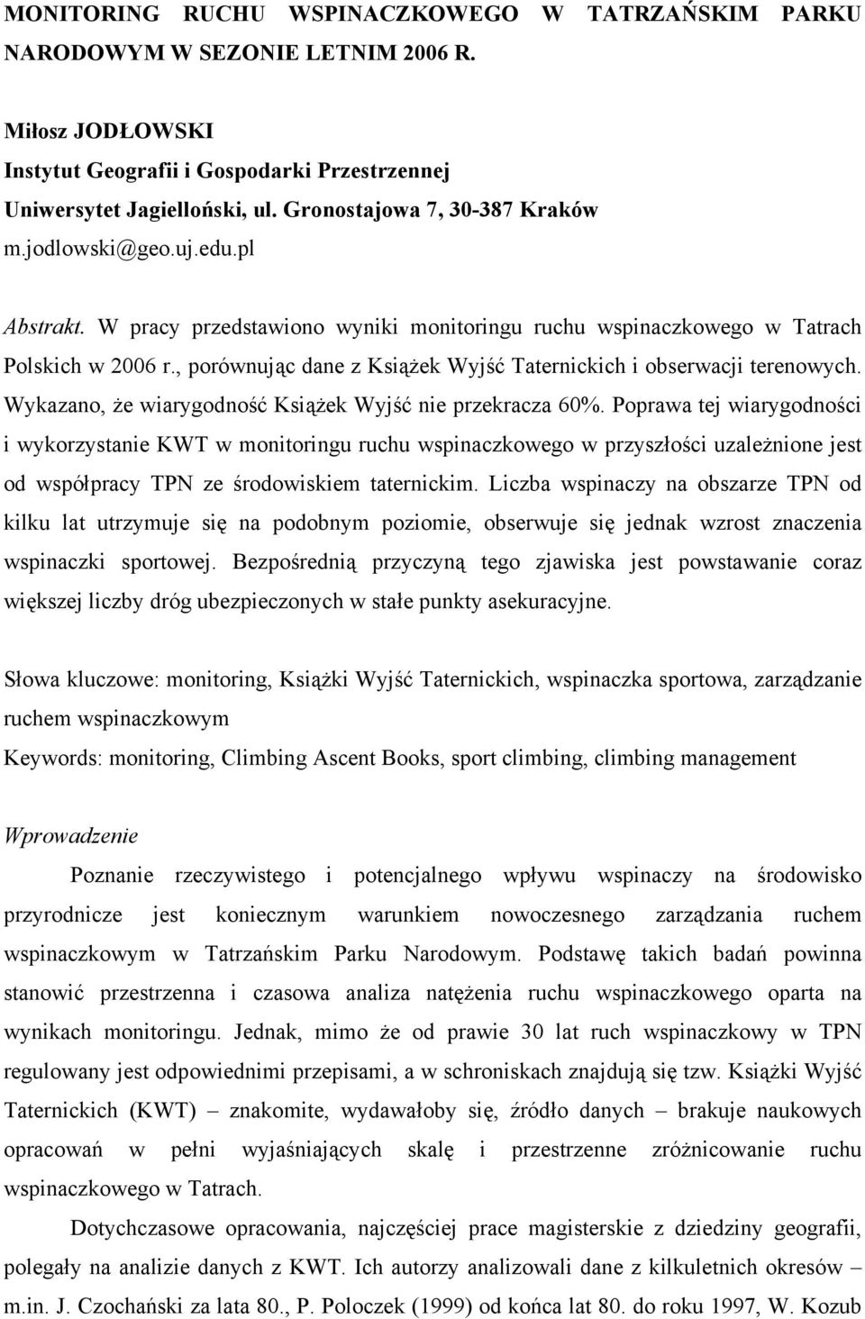 , porównując dane z Książek Wyjść Taternickich i obserwacji terenowych. Wykazano, że wiarygodność Książek Wyjść nie przekracza 60%.