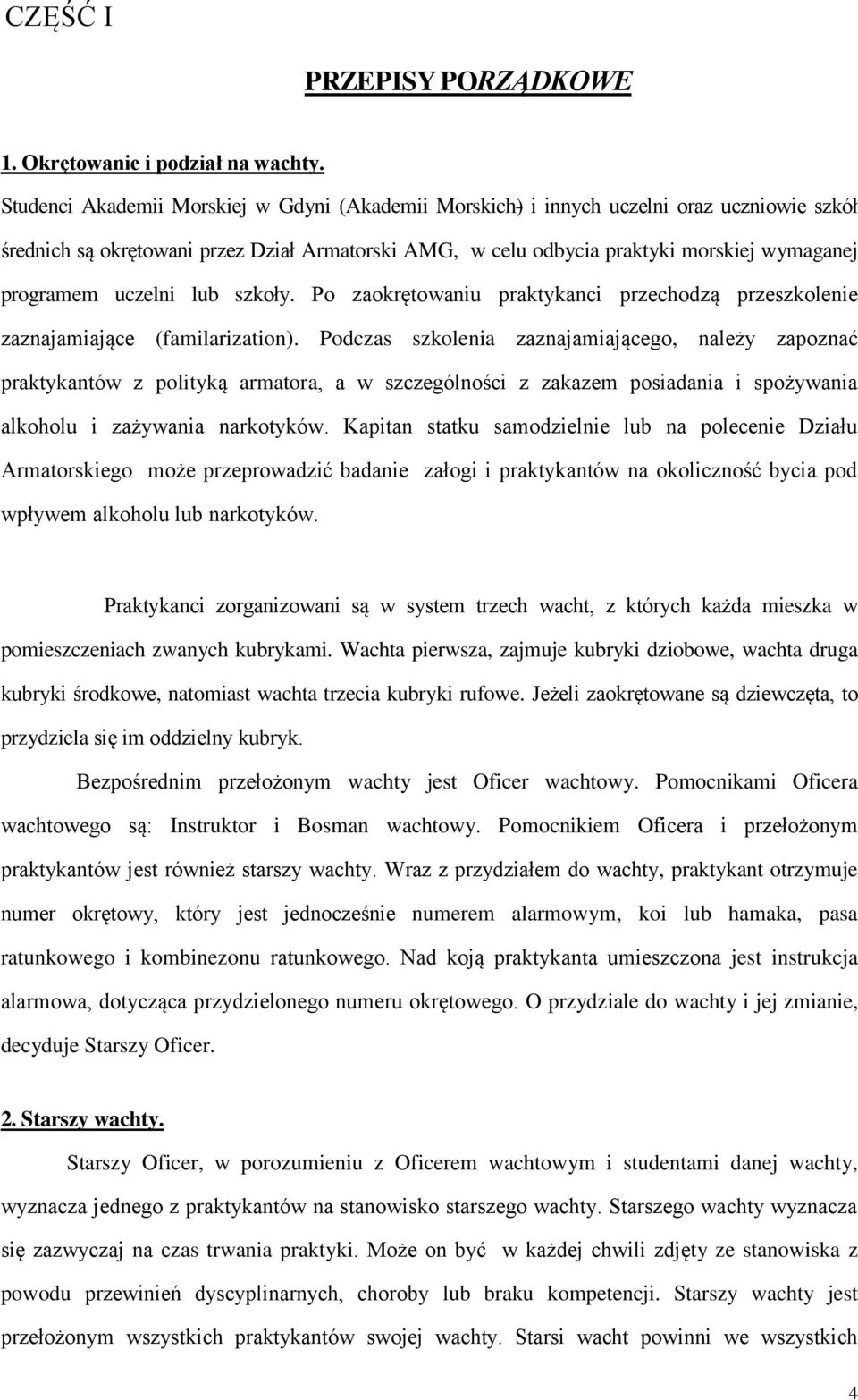 uczelni lub szkoły. Po zaokrętowaniu praktykanci przechodzą przeszkolenie zaznajamiające (familarization).