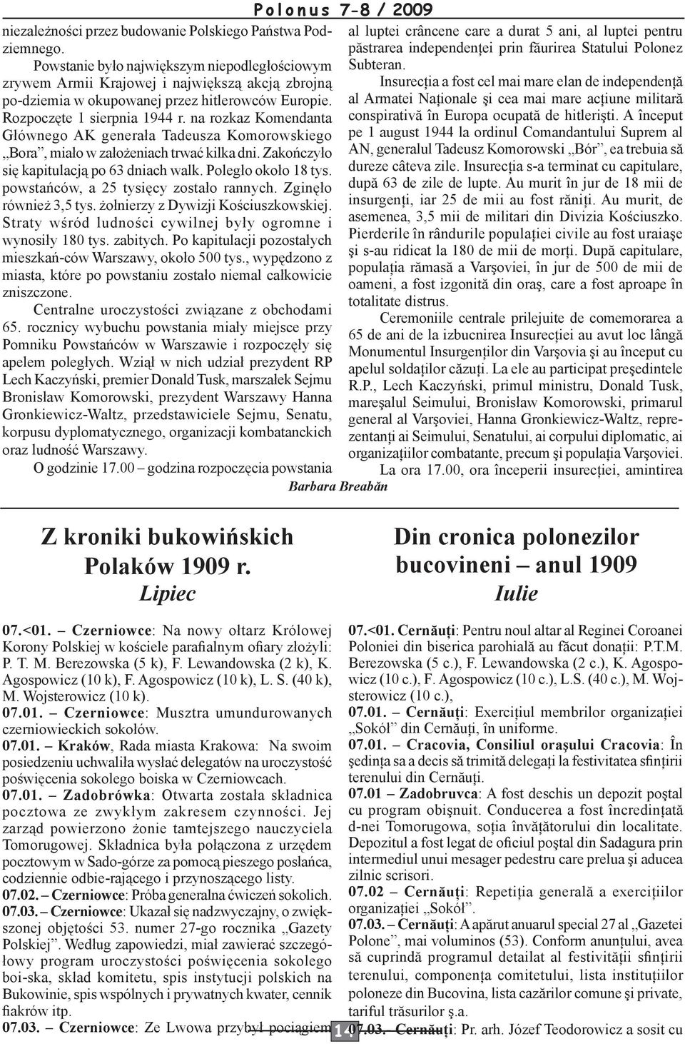 zrywem Armii Krajowej i największą akcją zbrojną Insurecţia a fost cel mai mare elan de independenţă po-dziemia w okupowanej przez hitlerowców Europie.