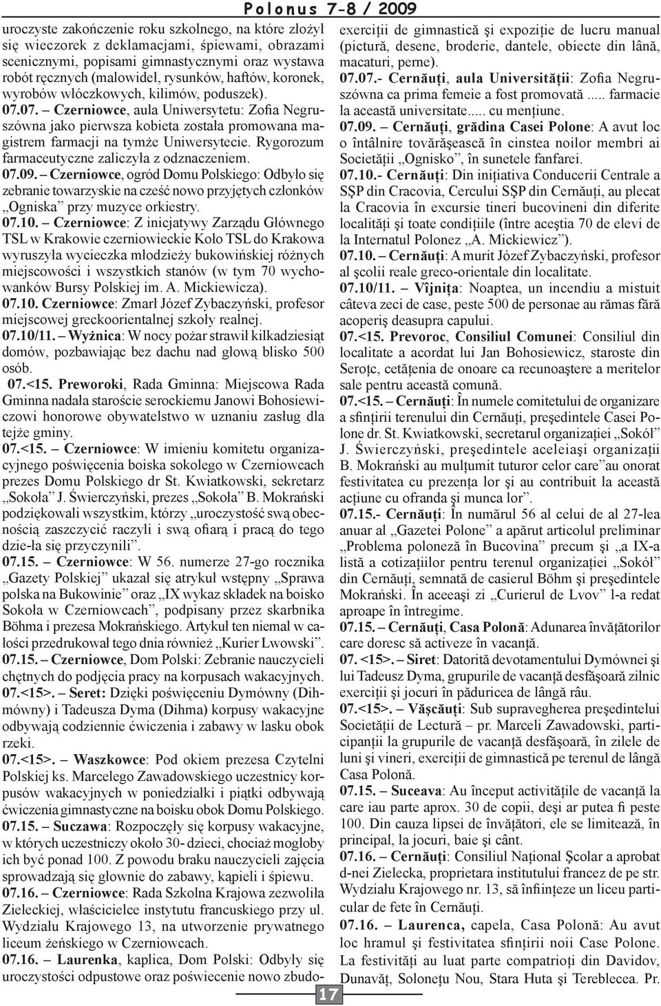 07.- Cernăuţi, aula Universităţii: Zofia Negruszówna ca prima femeie a fost promovată... farmacie wyrobów włóczkowych, kilimów, poduszek). 07.07. Czerniowce, aula Uniwersytetu: Zofia Negruszówna jako pierwsza kobieta została promowana ma- 07.