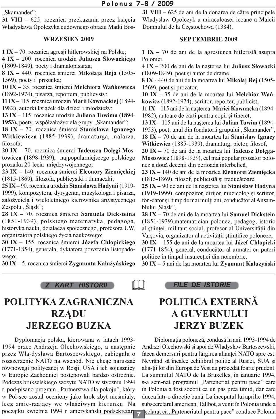 miraculoasei icoane a Maicii Domnului de la Częstochowa (1384). SEPTEMBRIE 2009 1 IX 70. rocznica agresji hitlerowskiej na Polskę; 4 IX 200.