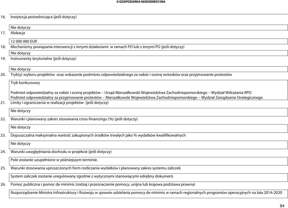 Tryb(y) wyboru projektów oraz wskazanie podmiotu odpowiedzialnego za nabór i ocenę wniosków oraz przyjmowanie protestów Tryb konkursowy Podmiot odpowiedzialny za nabór i ocenę projektów Urząd