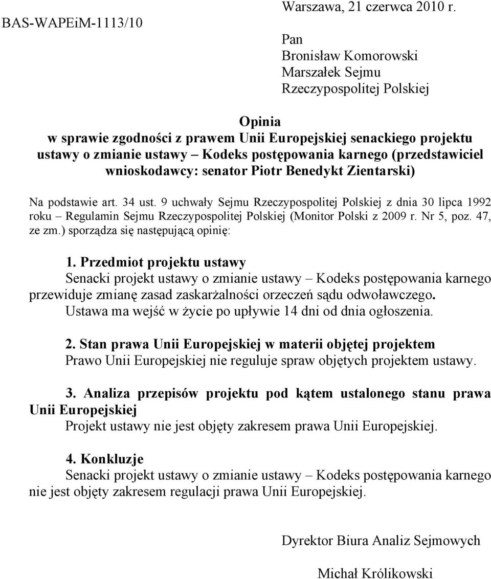 (przedstawiciel wnioskodawcy: senator Piotr Benedykt Zientarski) Na podstawie art. 34 ust.