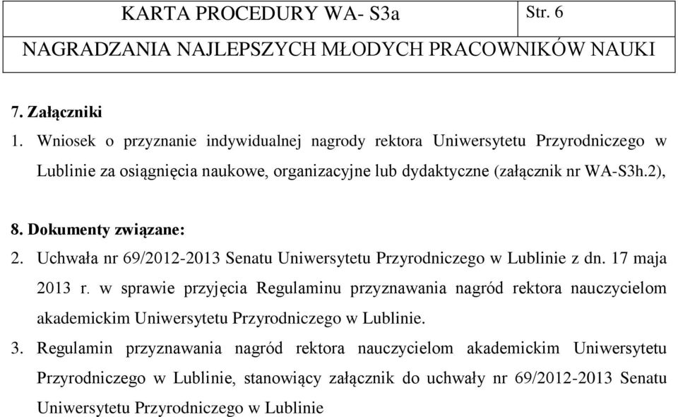 2), 8. Dokumenty związane: 2. Uchwała nr 69/2012-2013 Senatu Uniwersytetu Przyrodniczego w Lublinie z dn. 17 maja 2013 r.