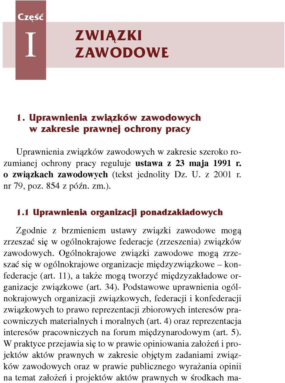 o zwi¹zkach zawodowych (tekst jednolity Dz. U. z 2001 r. nr 79, poz. 854 z póÿn. zm.). 1.