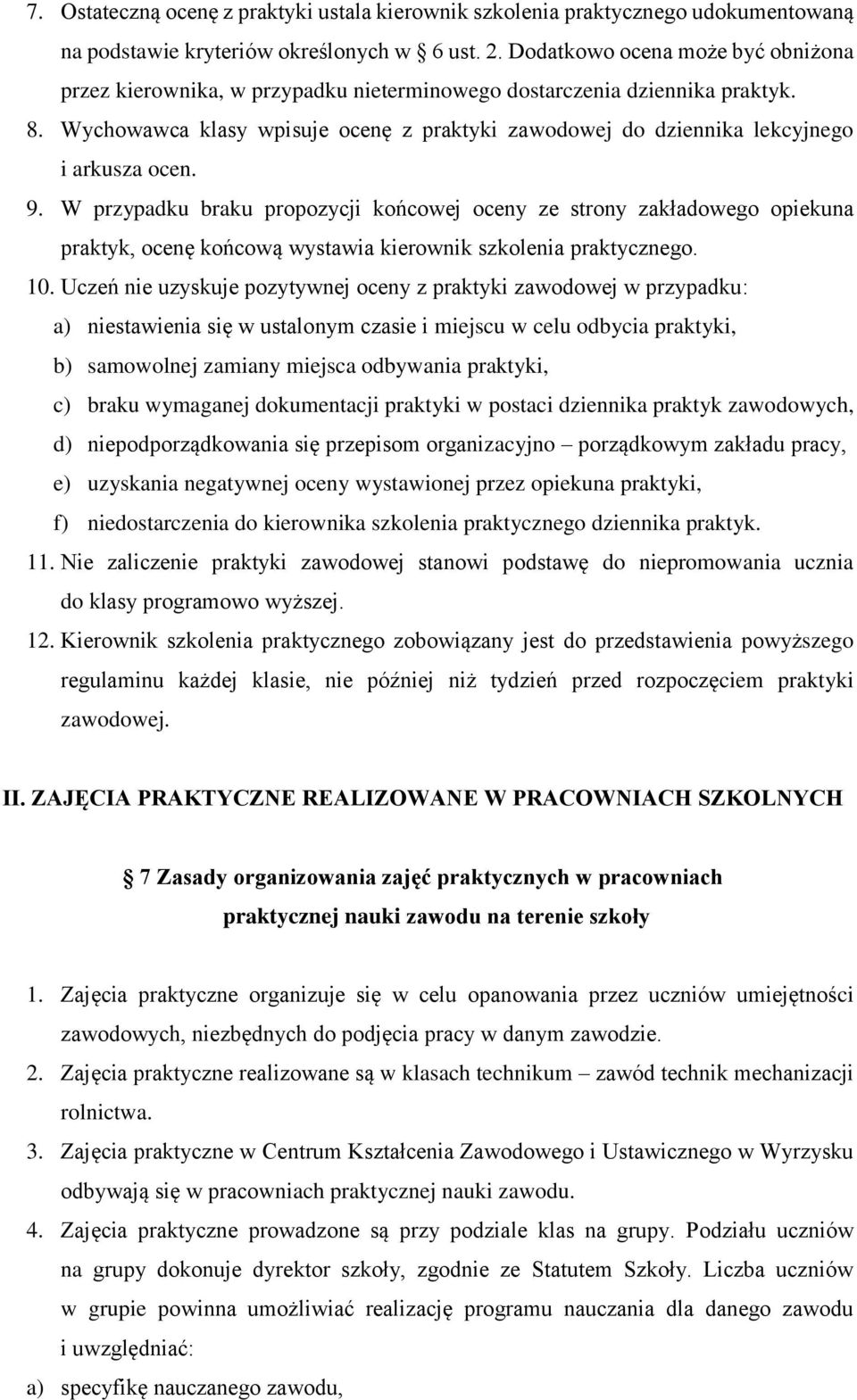 Wychowawca klasy wpisuje ocenę z praktyki zawodowej do dziennika lekcyjnego i arkusza ocen. 9.