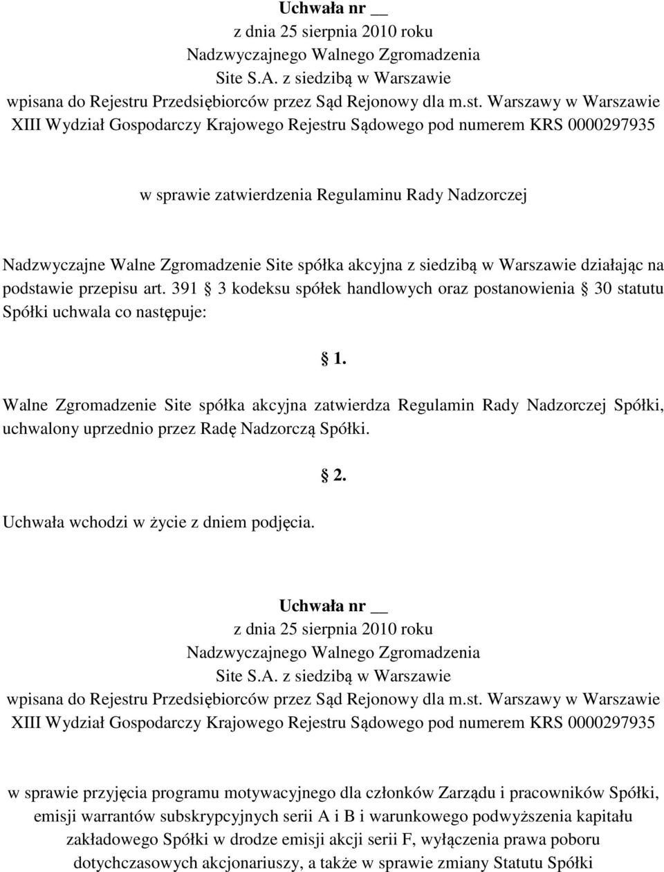 Rady Nadzorczej Spółki, uchwalony uprzednio przez Radę Nadzorczą Spółki.