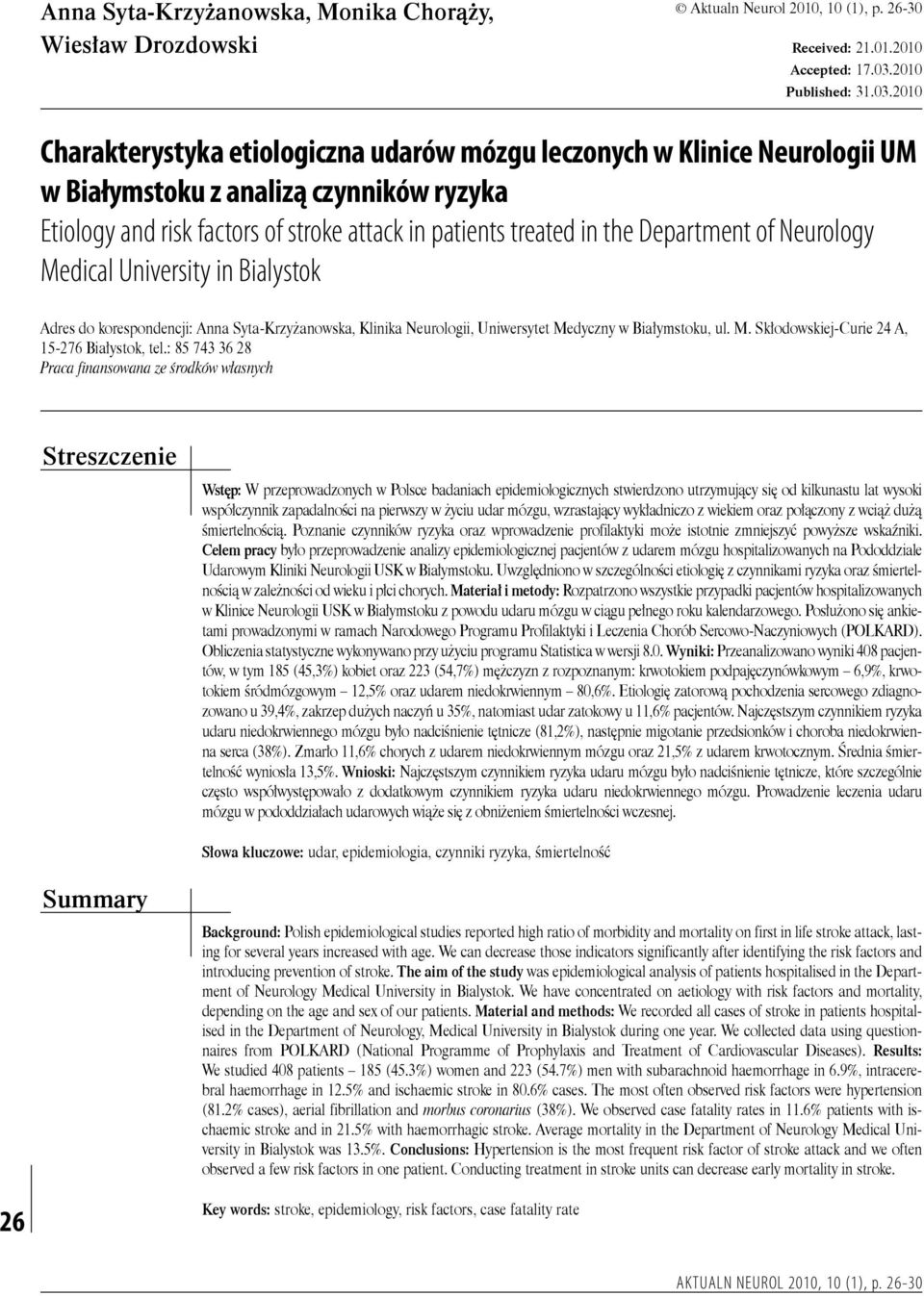 2010 Charakterystyka etiologiczna udarów mózgu leczonych w Klinice Neurologii UM w Białymstoku z analizą czynników ryzyka Etiology and risk factors of stroke attack in patients treated in the