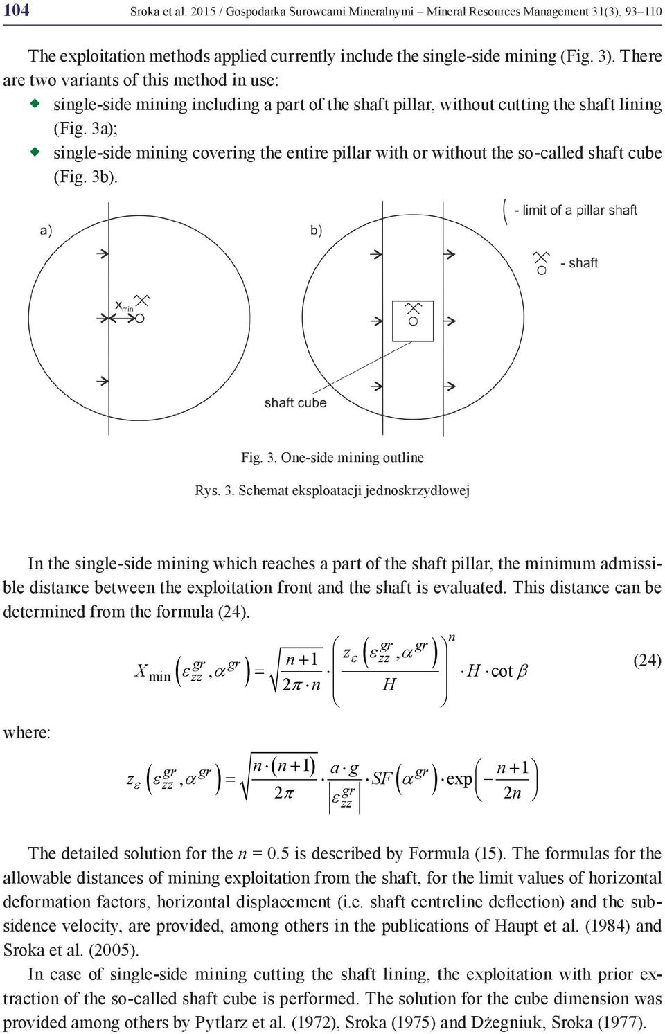 3a); single-side mining covering the entire pillar with or without the so-called shaft cube (Fig. 3b