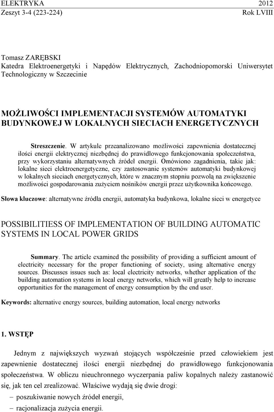 W artykule przeanalizowano możliwości zapewnienia dostatecznej ilości energii elektrycznej niezbędnej do prawidłowego funkcjonowania społeczeństwa, przy wykorzystaniu alternatywnych źródeł energii.