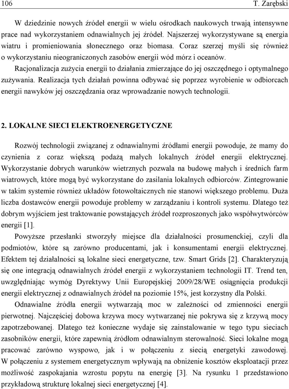 Racjonalizacja zużycia energii to działania zmierzające do jej oszczędnego i optymalnego zużywania.