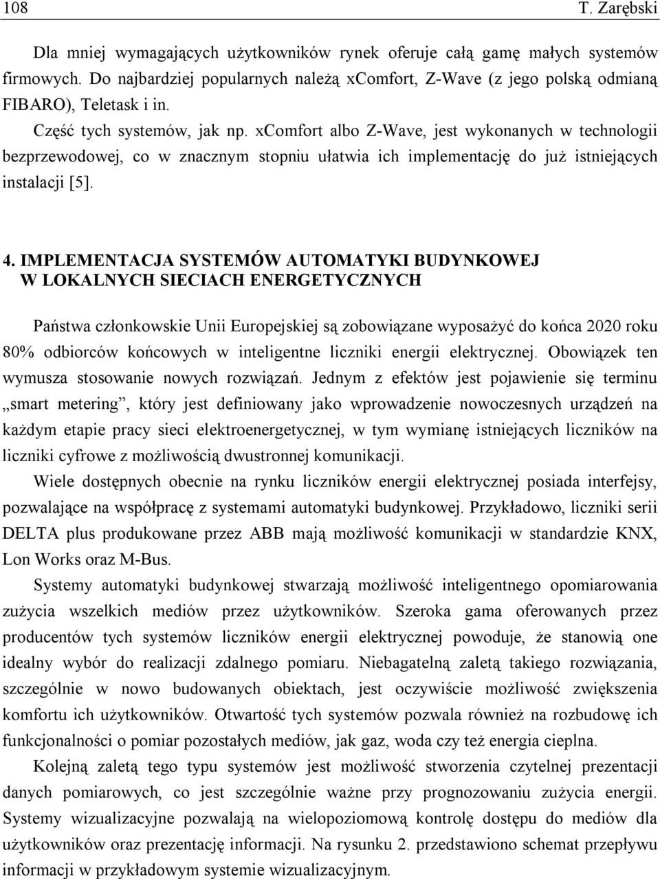 IMPLEMENTACJA SYSTEMÓW AUTOMATYKI BUDYNKOWEJ W LOKALNYCH SIECIACH ENERGETYCZNYCH Państwa członkowskie Unii Europejskiej są zobowiązane wyposażyć do końca 2020 roku 80% odbiorców końcowych w