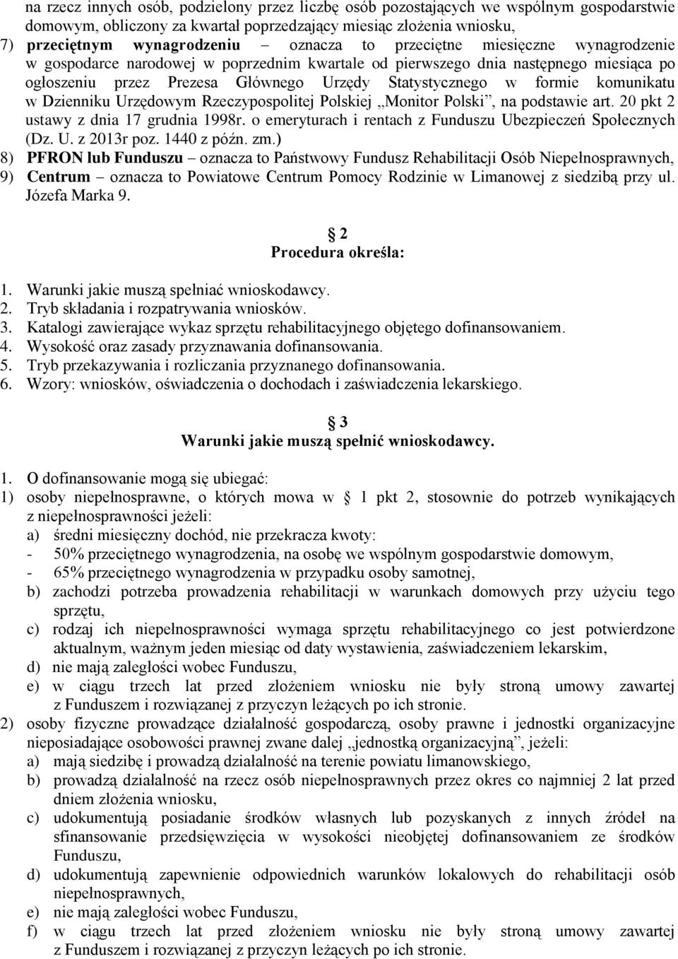 komunikatu w Dzienniku Urzędowym Rzeczypospolitej Polskiej Monitor Polski, na podstawie art. 20 pkt 2 ustawy z dnia 17 grudnia 1998r. o emeryturach i rentach z Funduszu Ubezpieczeń Społecznych (Dz. U. z 2013r poz.