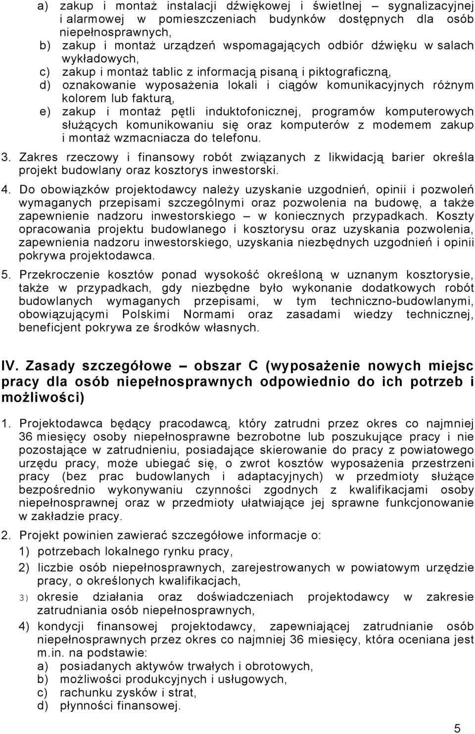 pętli induktofonicznej, programów komputerowych służących komunikowaniu się oraz komputerów z modemem zakup i montaż wzmacniacza do telefonu. 3.