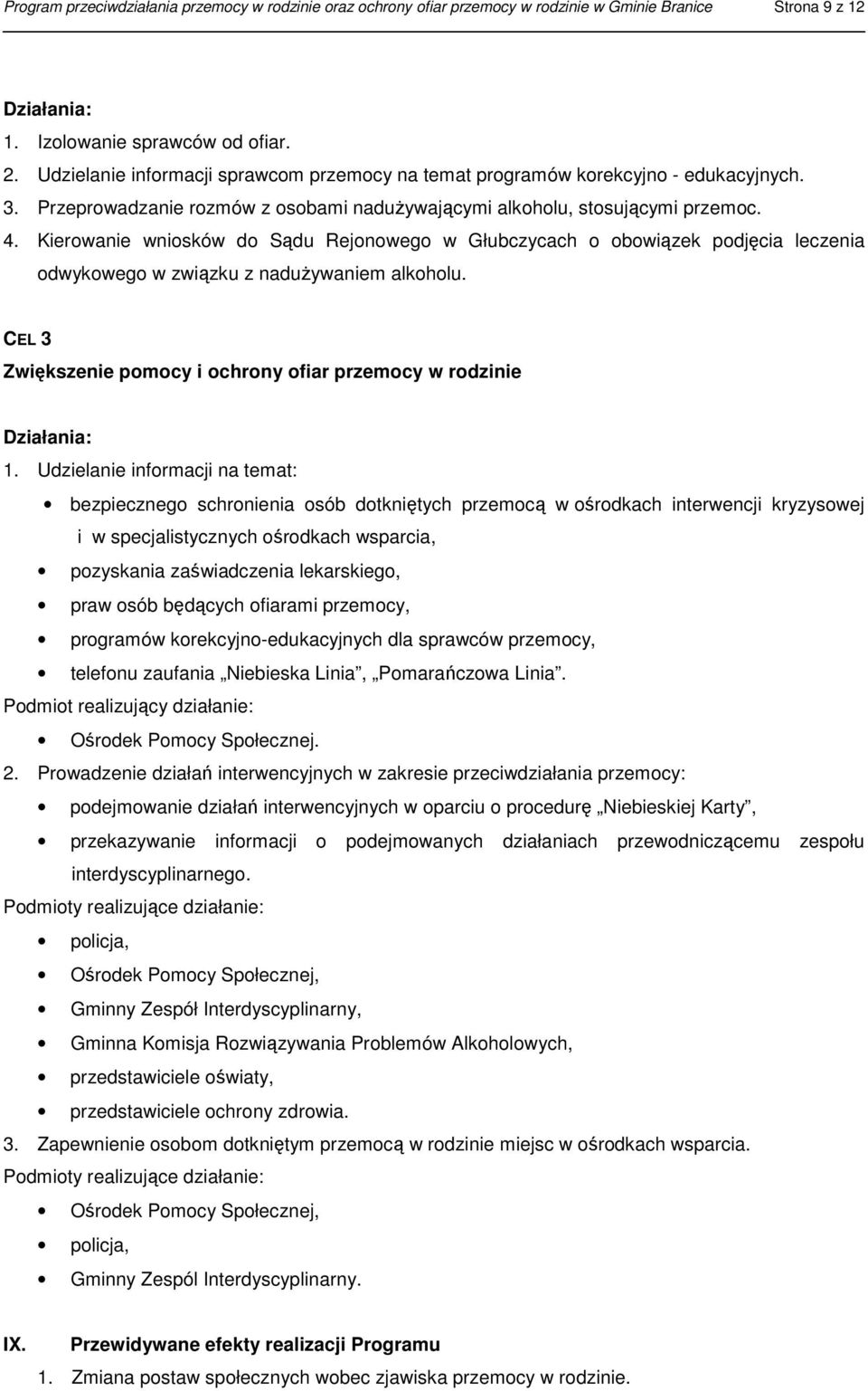 Kierowanie wniosków do Sądu Rejonowego w Głubczycach o obowiązek podjęcia leczenia odwykowego w związku z nadużywaniem alkoholu.