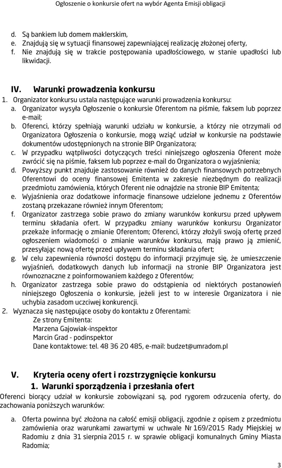 Organizator wysyła Ogłoszenie o konkursie Oferentom na piśmie, faksem lub poprzez e-mail; b.