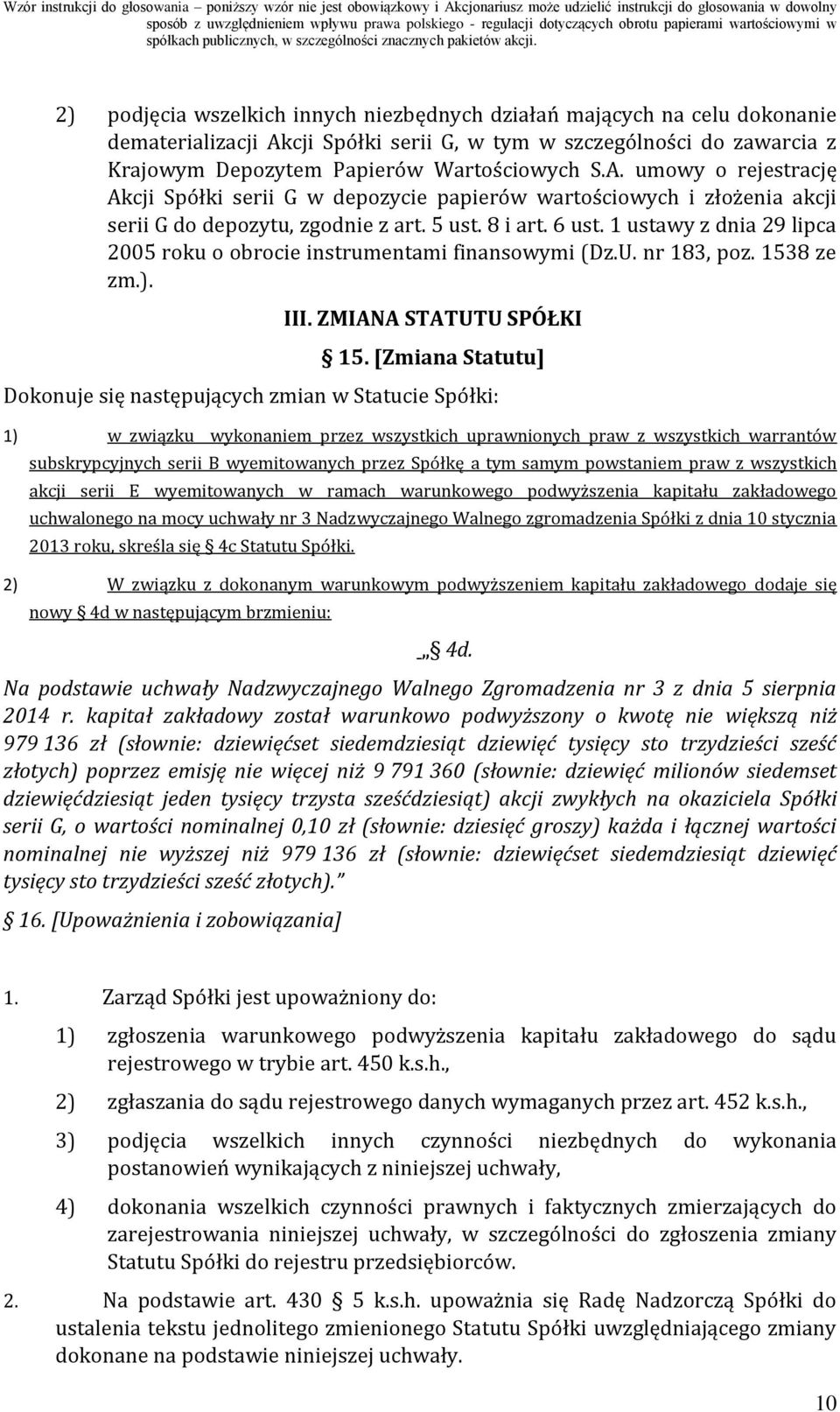 umowy o rejestrację Akcji Spółki serii G w depozycie papierów wartościowych i złożenia akcji serii G do depozytu, zgodnie z art. 5 ust. 8 i art. 6 ust.