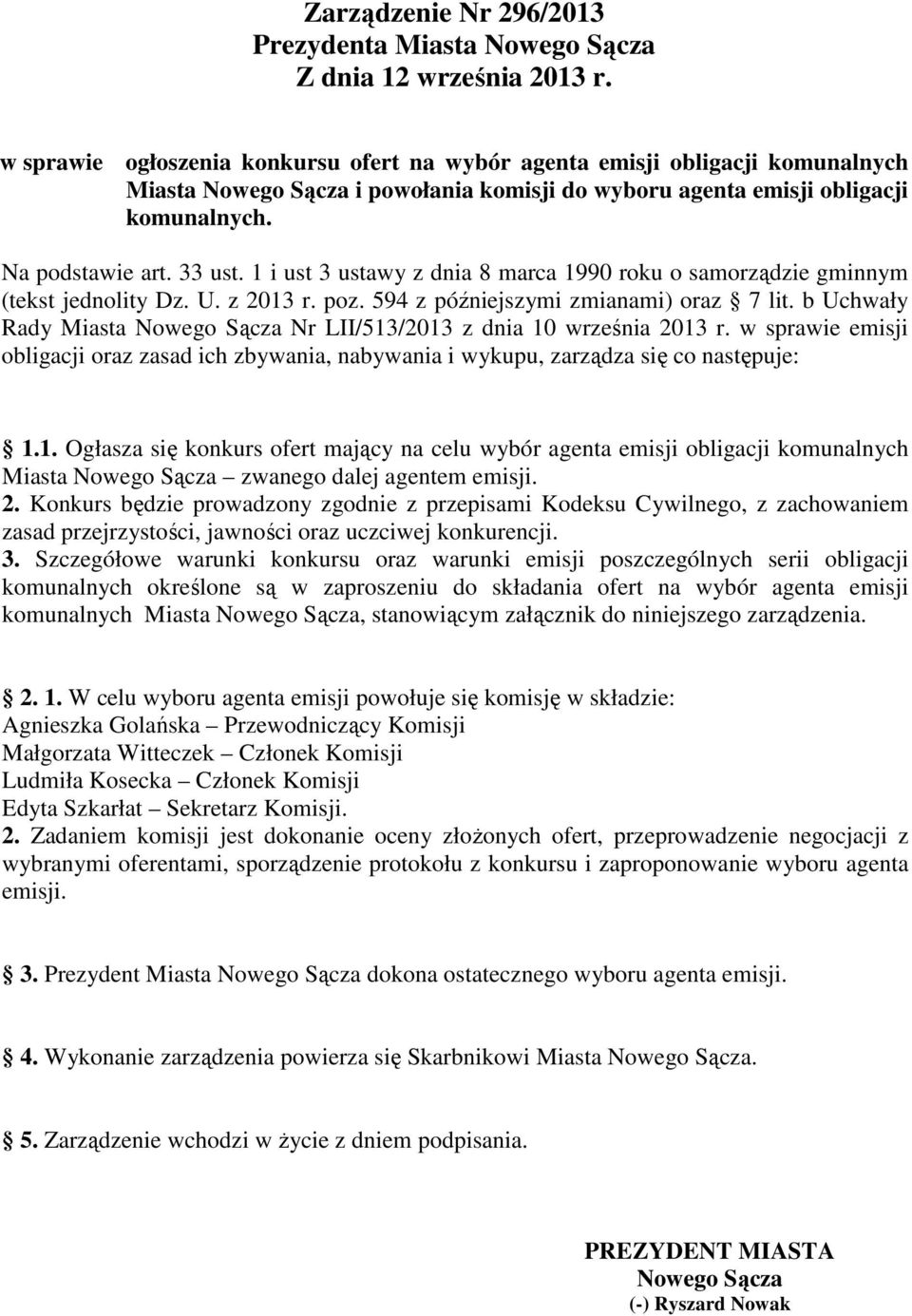 1 i ust 3 ustawy z dnia 8 marca 1990 roku o samorządzie gminnym (tekst jednolity Dz. U. z 2013 r. poz. 594 z późniejszymi zmianami) oraz 7 lit.