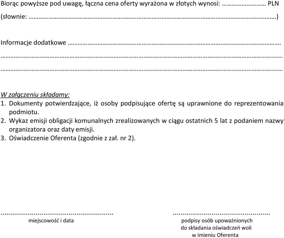 Wykaz emisji obligacji komunalnych zrealizowanych w ciągu ostatnich 5 lat z podaniem nazwy organizatora oraz daty emisji. 3.