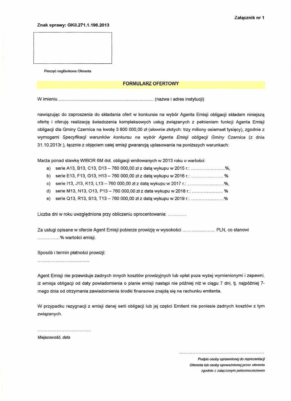 ówkowa Oferenta FORMULARZ OFERTOWY W imieniu (nazwa i adres instytucji) nawiązując do zaproszenia do składania ofert w konkursie na wybór Age