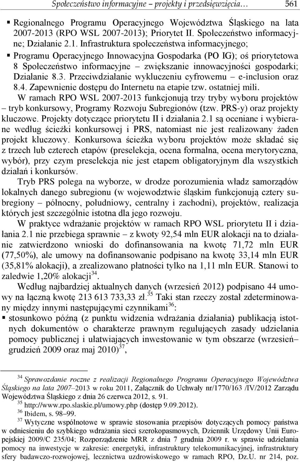 Infrastruktura społeczeństwa informacyjnego; Programu Operacyjnego Innowacyjna Gospodarka (PO IG); oś priorytetowa 8 Społeczeństwo informacyjne zwiększanie innowacyjności gospodarki; Działanie 8.3.