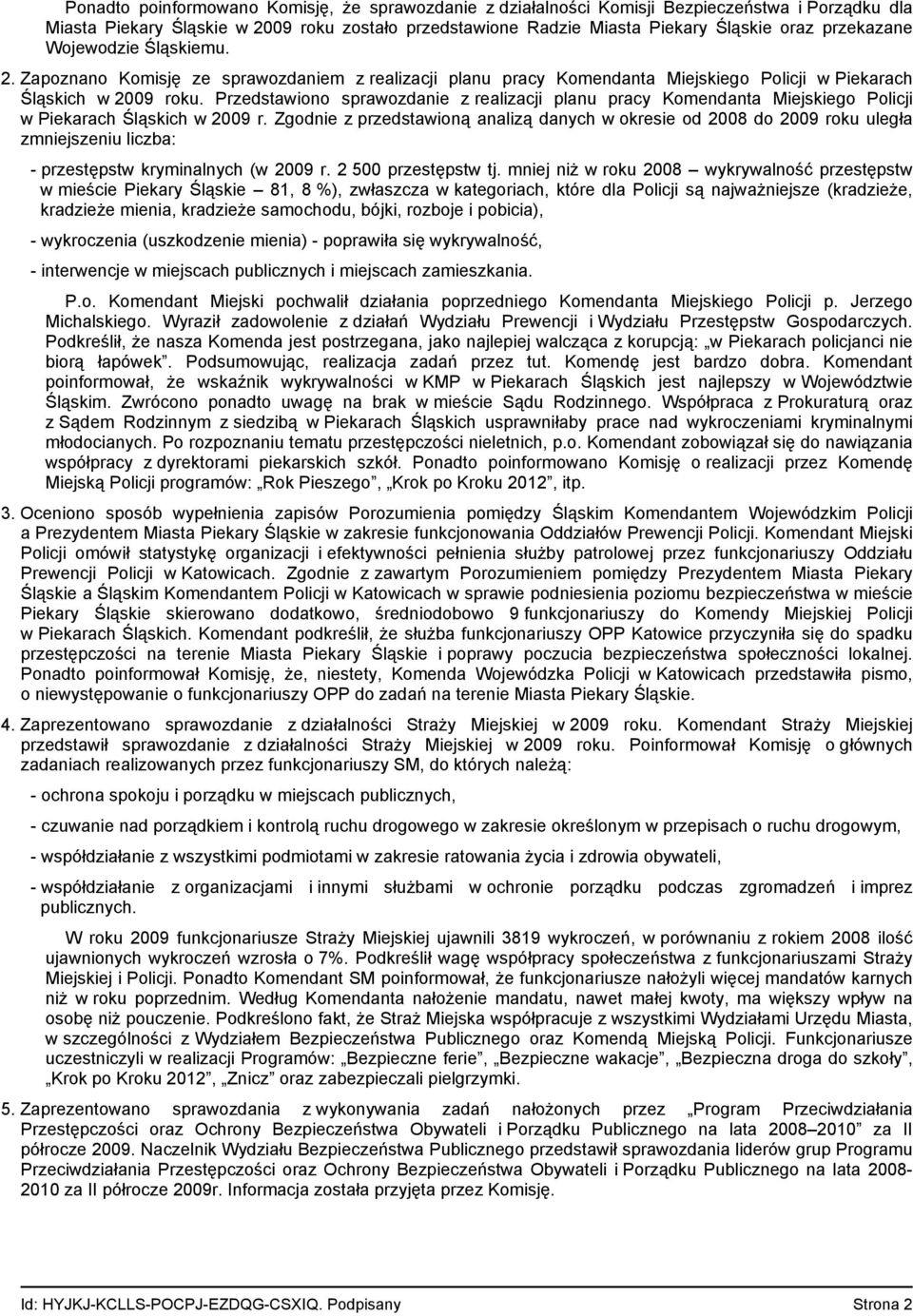 Przedstawiono sprawozdanie z realizacji planu pracy Komendanta Miejskiego Policji w Piekarach Śląskich w 2009 r.