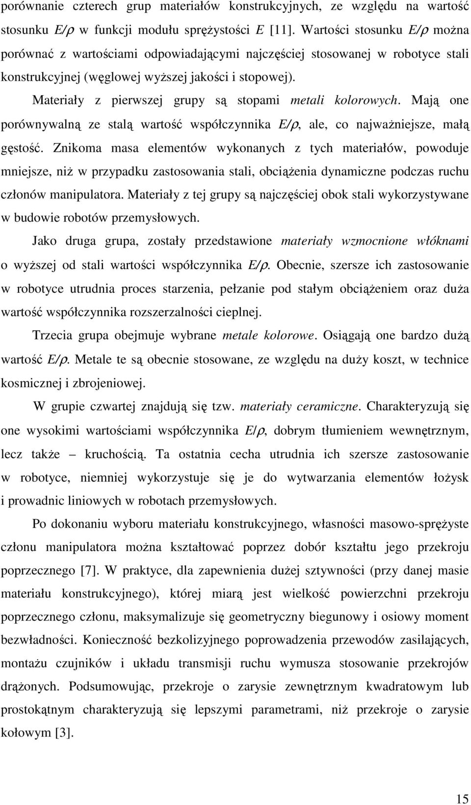 Mają one poównywalną ze stalą watość współczynnka E/ρ, ale, co najwaŝnejsze, małą gęstość.