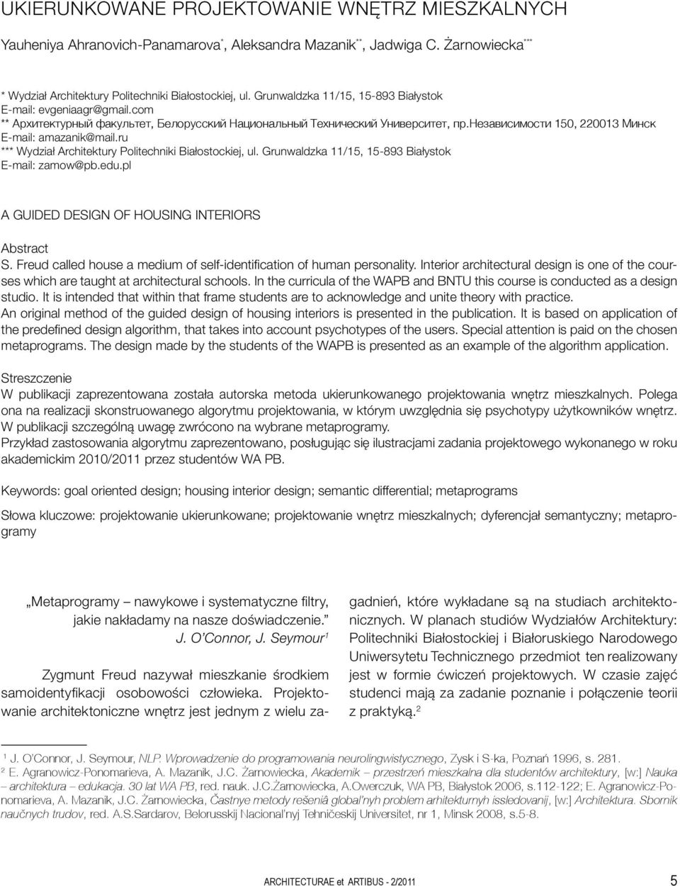 ru *** Wydział Architektury Politechniki Białostockiej, ul. Grunwaldzka 11/15, 15-893 Białystok E-mail: zamow@pb.edu.pl A GUIDED DESIGN OF HOUSING INTERIORS Abstract S.