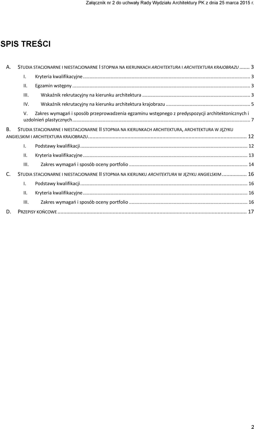 Zakres wymagań i sposób przeprowadzenia egzaminu wstępnego z predyspozycji architektonicznych i uzdolnień plastycznych... 7 B.