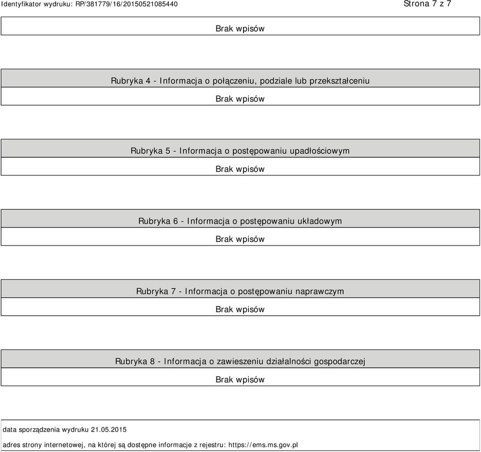 postępowaniu naprawczym Rubryka 8 - Informacja o zawieszeniu działalności gospodarczej data sporządzenia