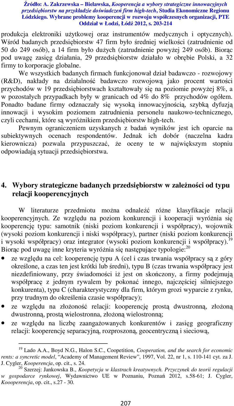 Biorąc pod uwagę zasięg działania, 29 przedsiębiorstw działało w obrębie Polski, a 32 firmy to korporacje globalne.