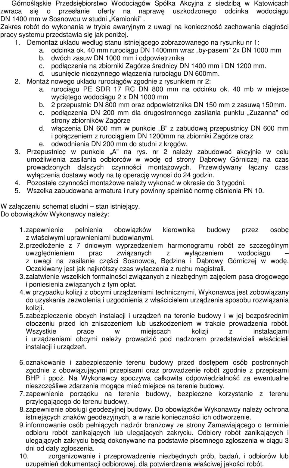 DemontaŜ układu według stanu istniejącego zobrazowanego na rysunku nr 1: a. odcinka ok. 40 mm rurociągu DN 1400mm wraz by-pasem 2x DN 1000 mm b. dwóch zasuw DN 1000 mm i odpowietrznika c.