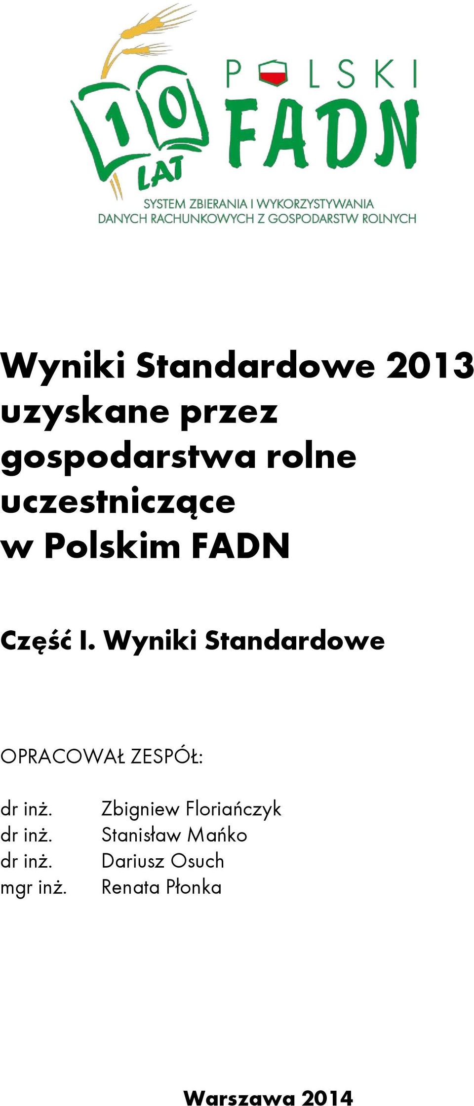 Wyniki Standardowe OPRACOWAŁ ZESPÓŁ: dr inż. dr inż. dr inż. mgr inż.