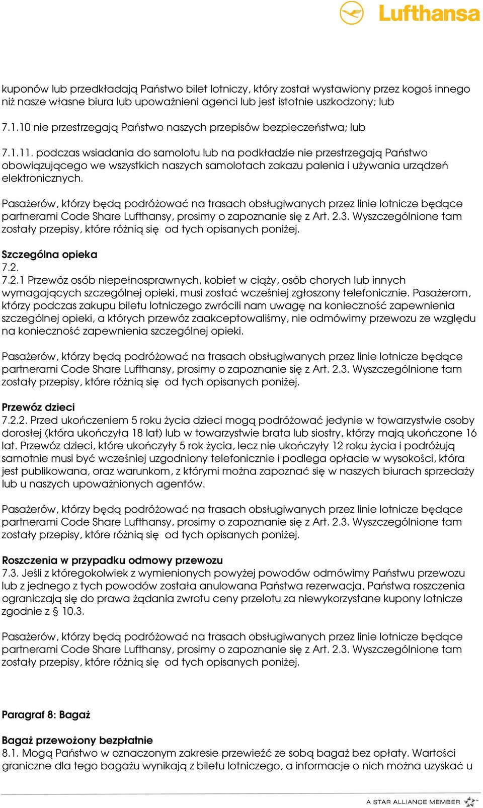 podczas wsiadania do samolotu lub na podkładzie nie przestrzegają Państwo obowiązującego we wszystkich naszych samolotach zakazu palenia i używania urządzeń elektronicznych. Szczególna opieka 7.2.