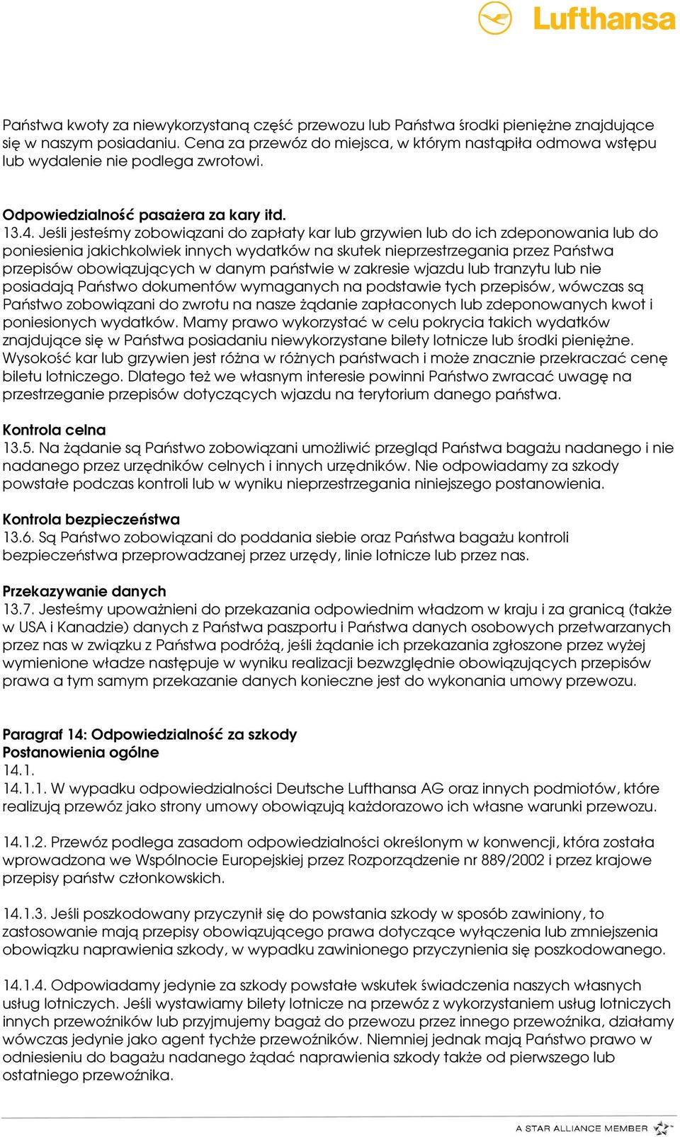 Jeśli jesteśmy zobowiązani do zapłaty kar lub grzywien lub do ich zdeponowania lub do poniesienia jakichkolwiek innych wydatków na skutek nieprzestrzegania przez Państwa przepisów obowiązujących w