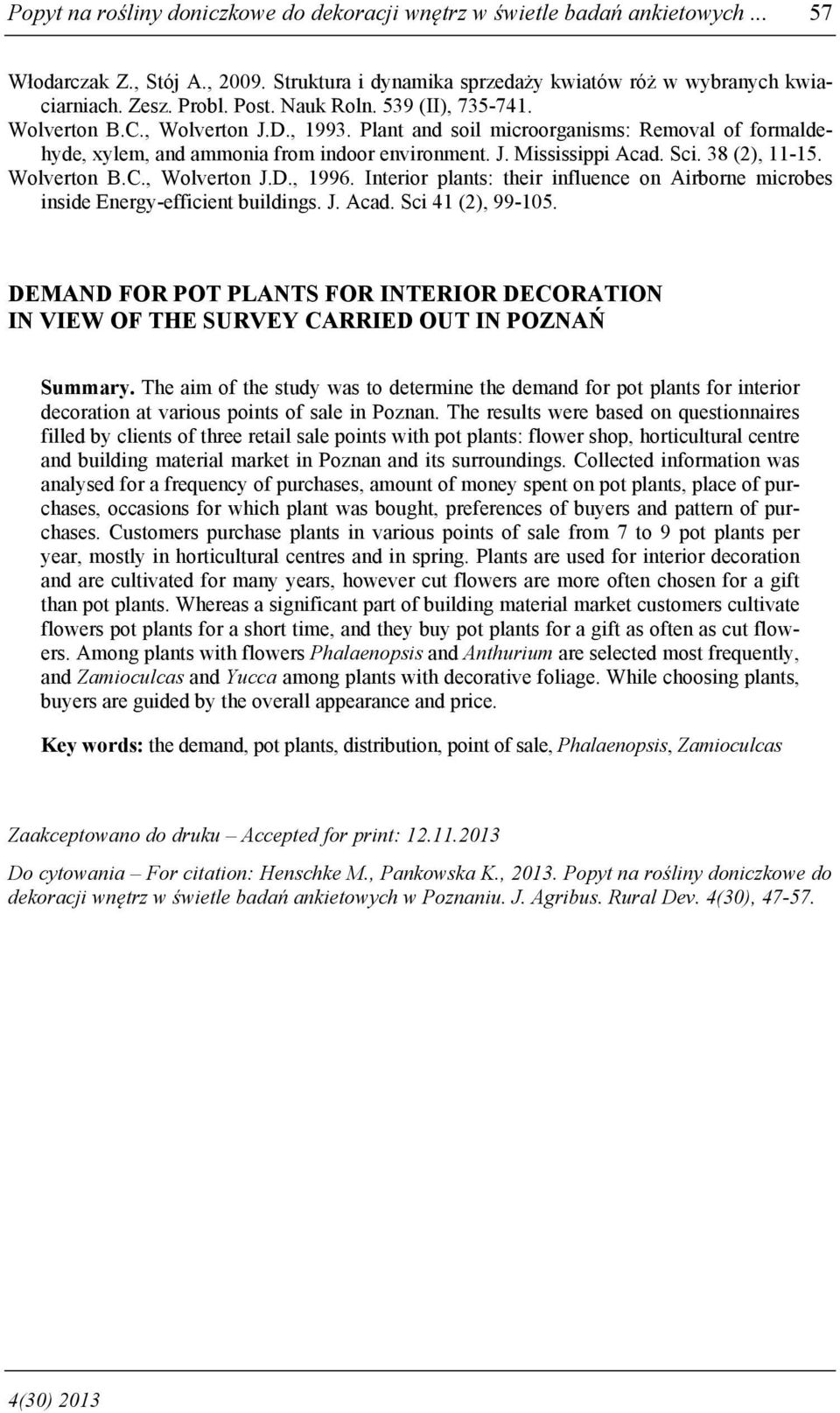 38 (2), 11-15. Wolverton B.C., Wolverton J.D., 1996. Interior plants: their influence on Airborne microbes inside Energy-efficient buildings. J. Acad. Sci 41 (2), 99-105.