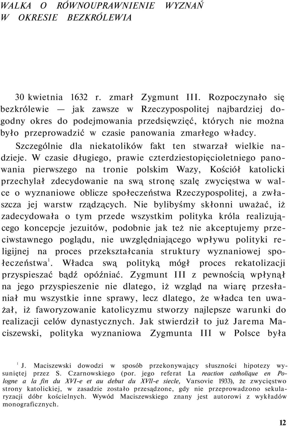 Szczególnie dla niekatolików fakt ten stwarzał wielkie nadzieje.