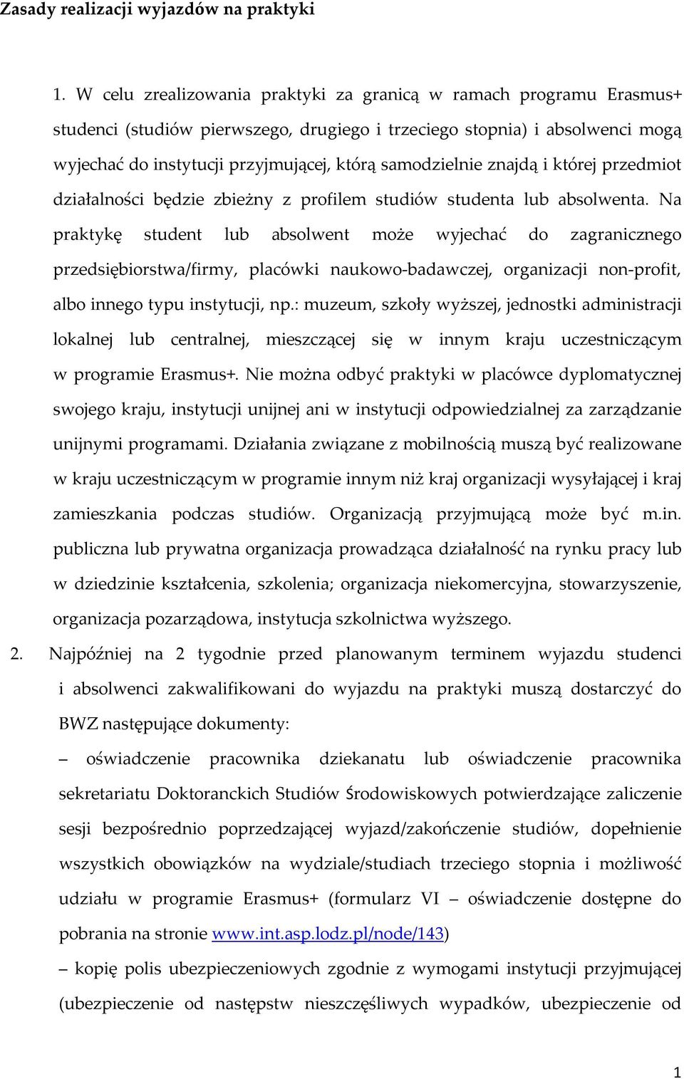 samodzielnie znajdą i której przedmiot działalności będzie zbieżny z profilem studiów studenta lub absolwenta.