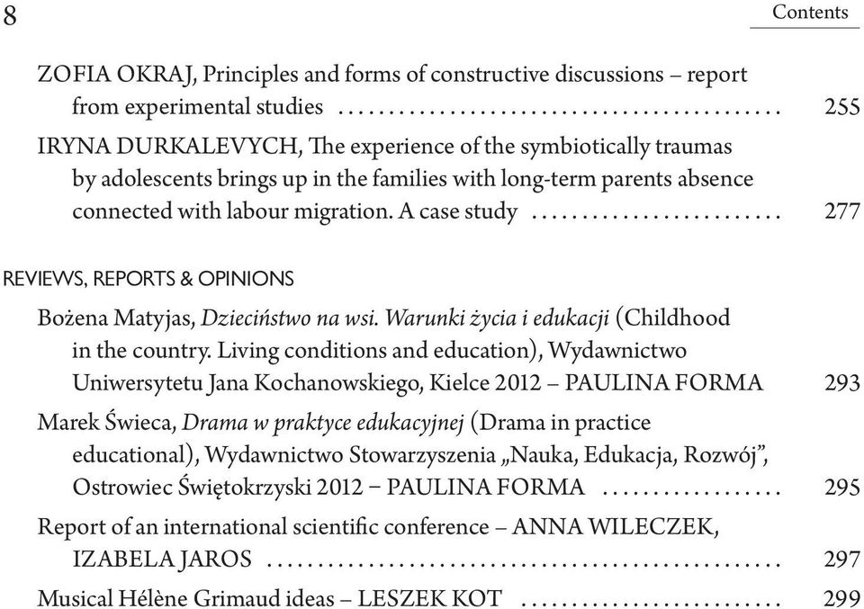 .. 277 Reviews, Reports & opinions Bożena Matyjas, Dzieciństwo na wsi. Warunki życia i edukacji (Childhood in the country.
