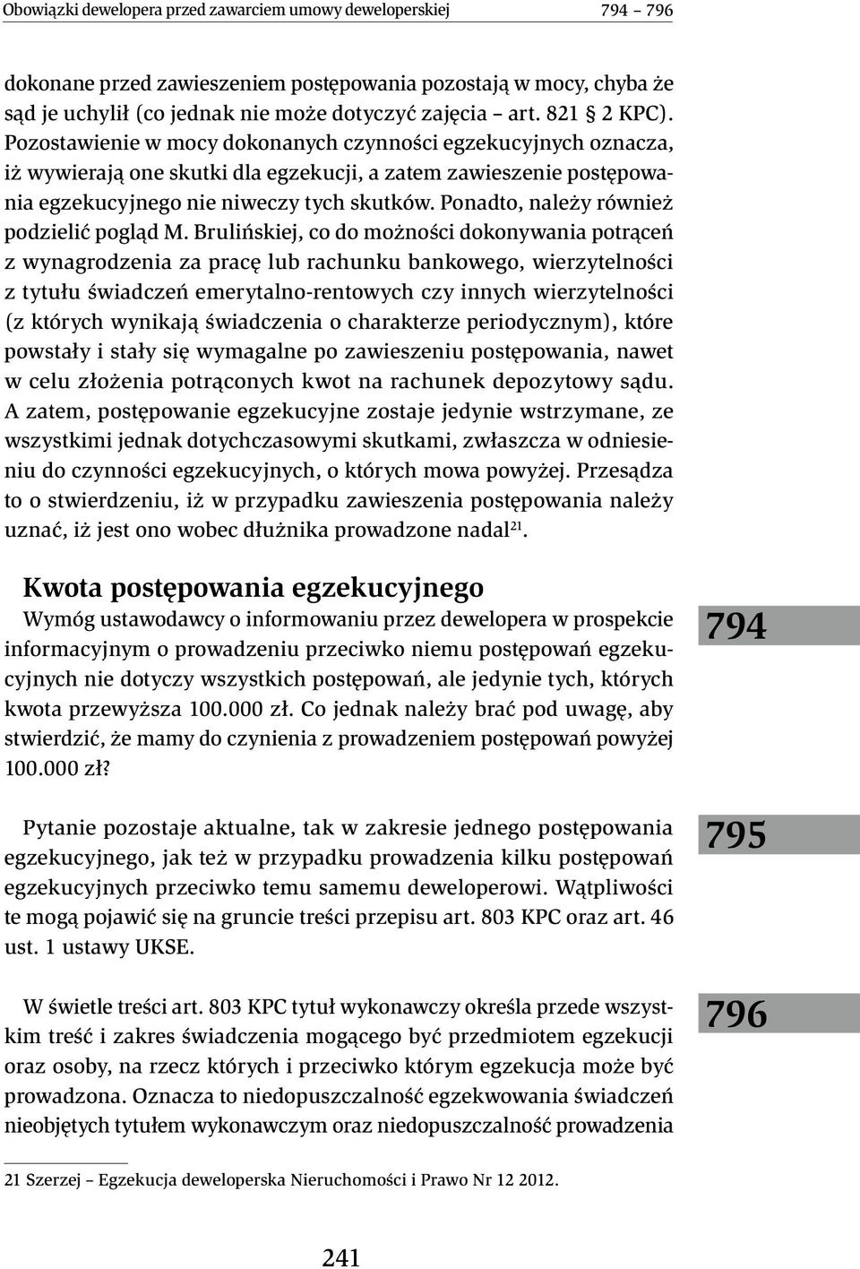 Ponadto, należy również podzielić pogląd M.